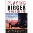 Playing Bigger Than You Are